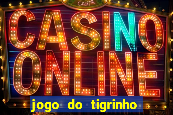 jogo do tigrinho de r$ 1